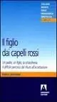 Direttamente Dal Produttore Il figlio dai capelli rossi. Un padre, un figlio, la schizofrenia
