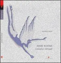 Mark Kostabi. L‘angelo virtuale. Ediz. italiana e inglese Promo Stagionale