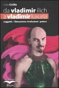 Ordina Subito Da Vladimir Ilich a Vladimir Luxuria. Soggetti di liberazione, rivoluzioni e potere