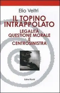 Il topino intrappolato. Legalità, questione morale e centrosinistra Non Perdere