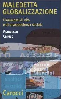 Maledetta globalizzazione. Frammenti di vita e di disobbedienza sociale Offerta Del Giorno