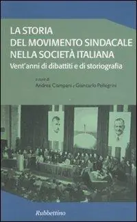 Professionale La storia del movimento sindacale nella società italiana. Vent‘anni di dibattiti e di storiografia