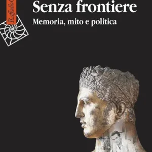 Promo Stagionale Senza frontiere. Memoria, mito e politica