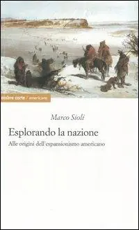 Esplorando la nazione. Alle origini dell‘espansionismo americano Scelto Dai Clienti
