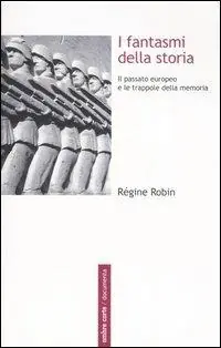 I fantasmi della storia. Il passato europeo e le trappole della memoria Prezzo Ridotto