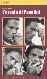 L‘ eresia di Pasolini. L‘avanguardia della tradizione dopo Leopardi Vendita Finale