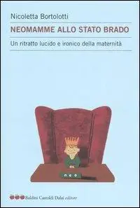 Promozione Neomamme allo stato brado. Un ritratto lucido e ironico della maternità