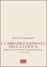 Spedito Oggi La mirabile sapienza della lingua. Ragionamenti sull‘origine e i destini dell‘italiano