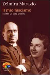 Il mio fascismo. Storia di una donna Novità