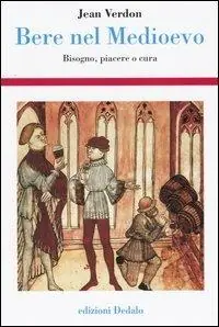 Bere nel Medioevo. Bisogno, piacere o cura Reso Gratuito