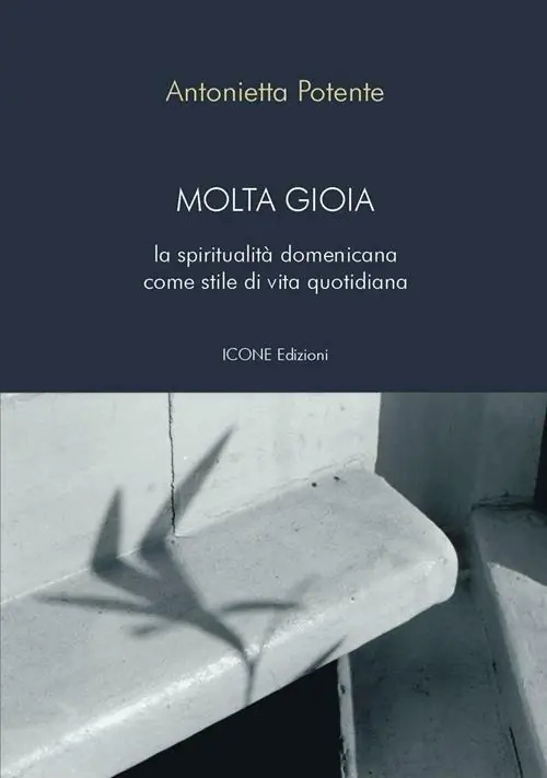 Non Perdere Molta gioia. La spiritualità domenicana come stile di vita quotidiana