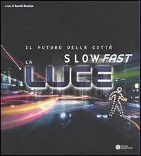 Il futuro della città slow o fast? La luce Novità
