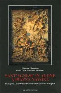Soddisfatti O Rimborsati Sant‘Agnese in Agone a piazza Navona. Immagine, luce, ordine, suono nelle fabbriche Pamphilj