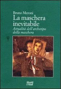 La maschera inevitabile. Attualità dell‘archetipo della maschera Must-Have