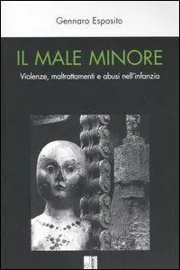 Occasione Il male minore. Violenze, maltrattamenti e abusi nell‘infanzia