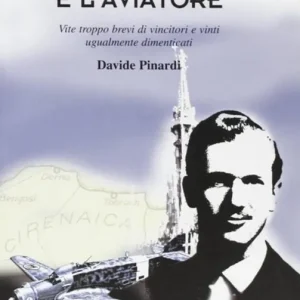 Acquista Ora Il partigiano e l‘aviatore. Vite troppo brevi di vincitori e vinti ugualmente dimenticati