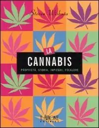 La cannabis. Proprietà, storia, impieghi, folklore Economico