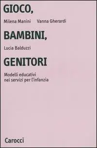 Gioco, bambini, genitori. Modelli educativi nei servizi per l‘infanzia Super Prezzo
