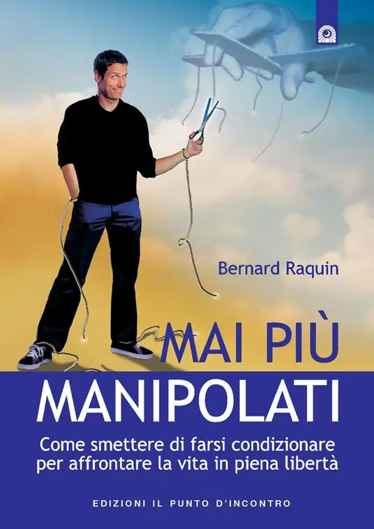 Offerta Speciale Mai più manipolati. Come smettere di farsi condizionare e affrontare la vita in piena libertà