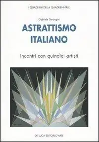 Scelto Dai Clienti Astrattismo italiano. Incontri con quindici artisti