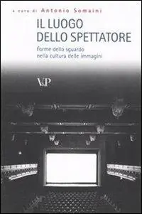 Il luogo dello spettatore. Forme dello sguardo nella cultura delle immagini Ordina Subito