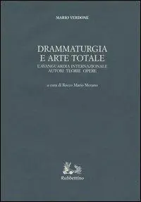 Economico Drammaturgia e arte totale. L‘avanguardia internazionale. Autori, teorie, opere