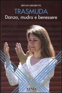 Trasmuda. Danza, mudra e benessere A Buon Prezzo