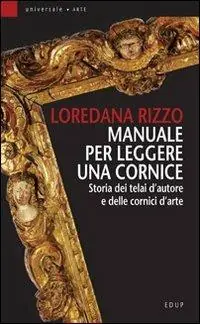 Ordina Subito Manuale per leggere una cornice. Storia dei telai d‘autore e delle cornici d‘arte