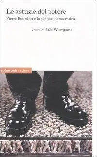 Compra Adesso Le astuzie del potere. Pierre Bourdieu e la politica democratica