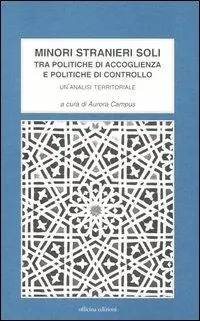 Direttamente Dal Produttore Minori stranieri soli. Tra politiche di accoglienza e politiche di controllo. Un‘analisi territoriale