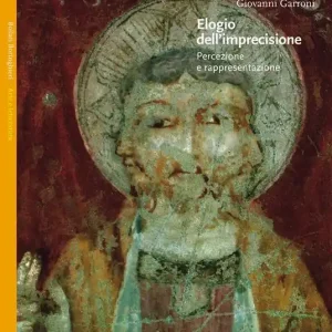Elogio dell‘imprecisione. Percezione e rappresentazione Subito Disponibile