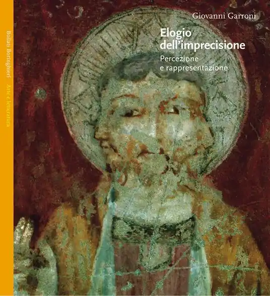 Elogio dell‘imprecisione. Percezione e rappresentazione Subito Disponibile