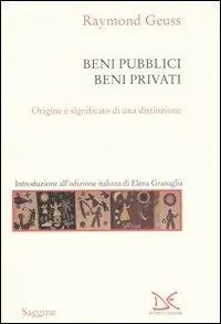 Beni pubblici beni privati. Origine e significato di una distinzione Subito Disponibile