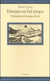 Spedito Oggi Domani era bel tempo. Variazioni sul tempo-che-fa