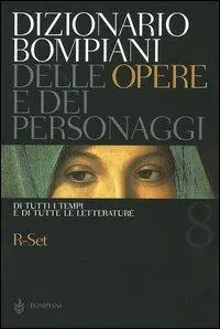 Dizionario Bompiani delle opere e dei personaggi di tutti i tempi e di tutte le letterature. Vol. 8 R-Set. Prezzo Conveniente