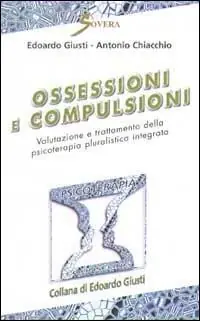Ossessioni e compulsioni. Valutazione e trattamento della psicoterapia pluralistica integrata Non Perdere
