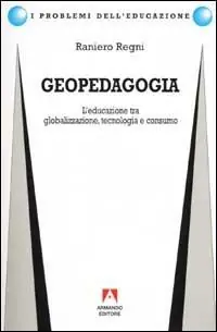 Scelto Dai Clienti Geopedagogia. L‘educazione tra globalizzazione, tecnologia e consumo