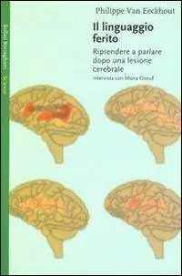 Economico Il linguaggio ferito. Riprendere a parlare dopo una lesione cerebrale