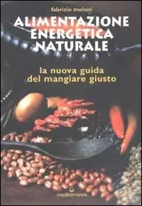 Promozione Alimentazione energetica naturale. La nuova guida al mangiare giusto