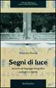 Soddisfatti O Rimborsati Segni di luce. Tecniche del linguaggio fotografico analogico e digitale