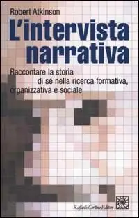Offerta Lampo L‘intervista narrativa. Raccontare la storia di sé nella ricerca formativa, organizzativa e sociale