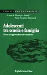 Adolescenti tra scuola e famiglia. Verso un apprendimento condiviso Ordina Subito