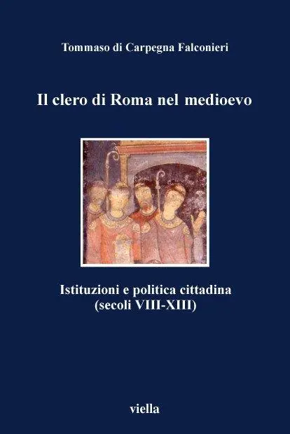 Il clero di Roma nel Medioevo. Istituzioni e politica cittadina (secoli VIII-XIII) Economico