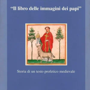 Professionale Il libro delle immagini dei papi. Storia di un testo profetico medievale