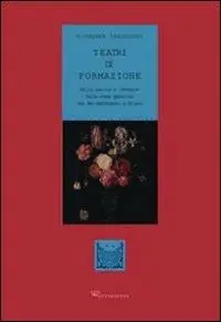 Subito Disponibile Teatri di formazione. Actio, parola e immagine nella scena gesuitica del Sei-Settecento a Milano