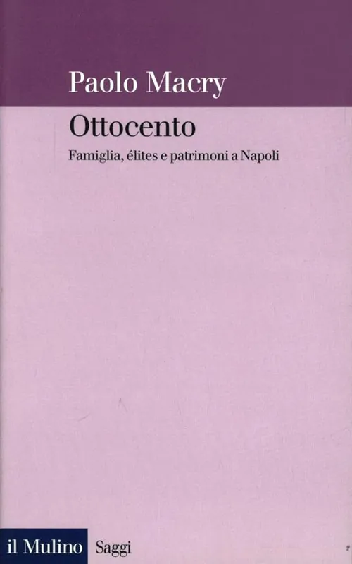 Ottocento. Famiglia, élites e patrimoni a Napoli Subito Disponibile