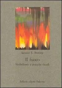 Il fuoco. Simbolismo e pratiche rituali Professionale