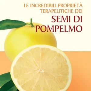 Offerta Del Giorno Le incredibili proprietà terapeutiche dei semi di pompelmo
