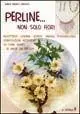 Perline... Non solo fiori Ultima Occasione