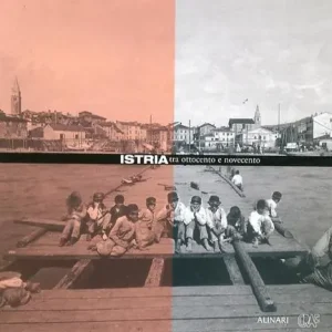 Professionale Istria. Tra Ottocento e Novecento. Ediz. illustrata